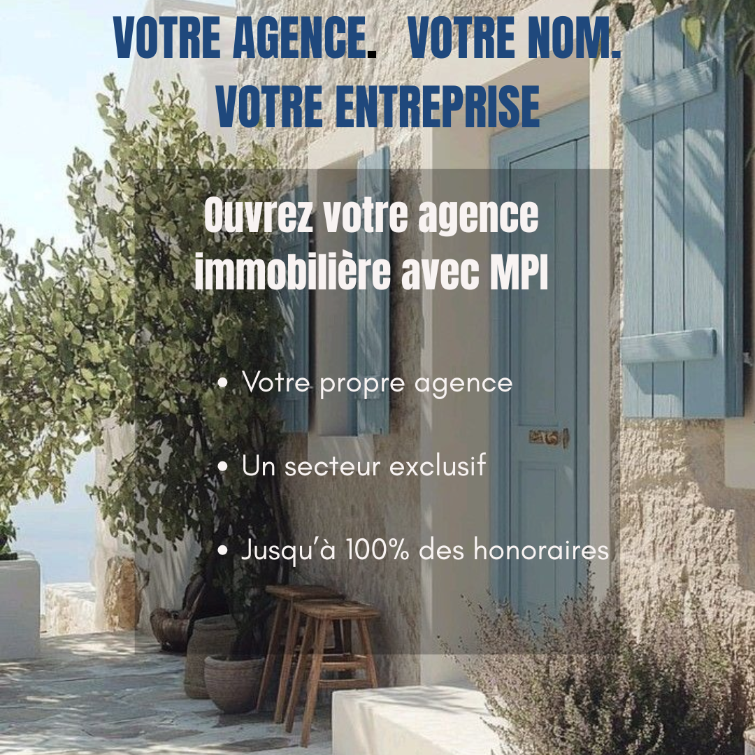 OUVREZ VOTRE PROPRE AGENCE IMMOBILIÈRE AVEC MPI